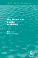 The Robert Hall Diaries 1954-1961 (Routledge Revivals)