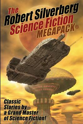 The Robert Silverberg Science Fiction MEGAPACK(R) - Silverberg, Robert