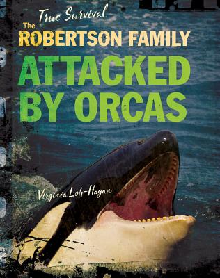 The Robertson Family: Attacked by Orcas - Loh-Hagan, Virginia