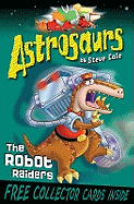 The Robot Raiders. Steve Cole