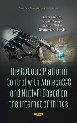 The Robotic Platform Control with Atmega328 and NuttyFi Based on the Internet of Things - Singh, Rajesh