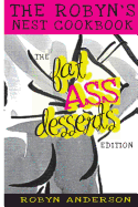 The Robyn's Nest Cookbook: Fat Ass Desserts Edition