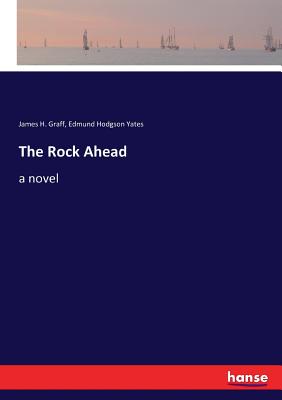 The Rock Ahead - Graff, James H, and Yates, Edmund Hodgson