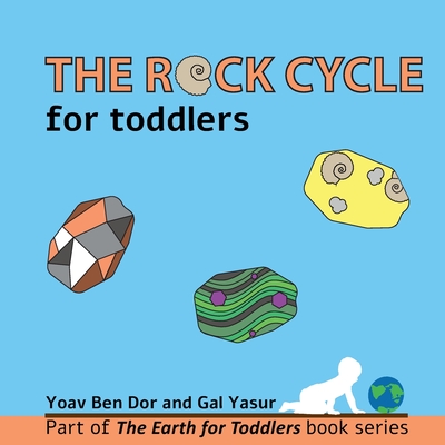 The rock cycle for toddlers - Yasur, Gal, and Ben Dor, Yoav