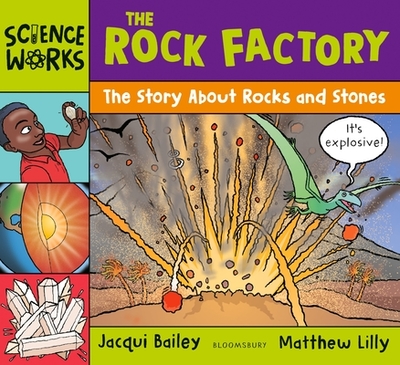 The Rock Factory: The Story about Rocks and Stones - Bailey, Jacqui