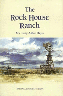 The Rock House Ranch: My Lazy-A-Bar Days