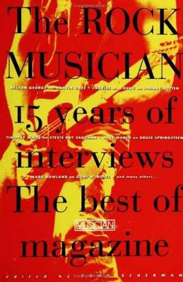 The Rock Musician: 15 Years of the Interviews - The Best of Musician Magazine - Scherman, Tony