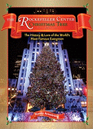 The Rockefeller Center Christmas Tree: The History and Lore of the World's Most Famous Evergreen