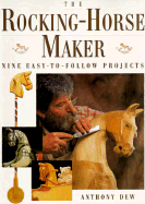 The Rocking-Horse Maker: Nine Easy-To-Follow Projects - Dew, Anthony