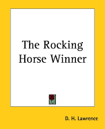 The Rocking Horse Winner - Lawrence, D H