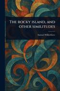 The Rocky Island, and Other Similitudes