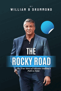 The Rocky Road: The True Story of Sylvester Stallone's Path to Fame.