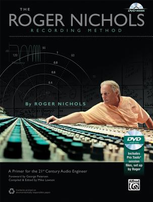 The Roger Nichols Recording Method: A Primer for the 21st Century Audio Engineer - Nichols, Roger