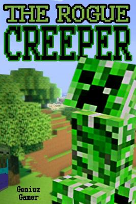 The Rogue Creeper: (Full Color) - Gamer, Geniuz