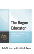 The Rogue Educator: Embracing Teacher Individuality