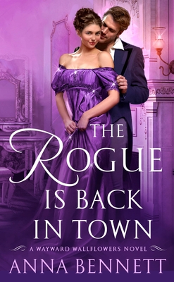 The Rogue Is Back in Town: A Wayward Wallflowers Novel - Bennett, Anna