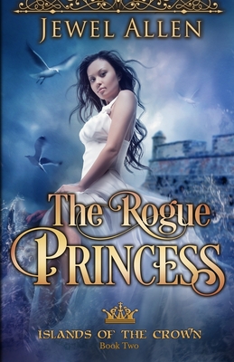 The Rogue Princess - Allen, Jewel