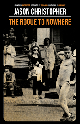The Rogue to Nowhere - Christopher, Jason, and Kapinos, Tom (Introduction by), and Pinfield, Matt (Foreword by)