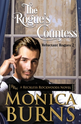 The Rogue's Countess: The Reluctant Rogues - Burns, Monica
