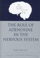 The Role of Adenosine in the Nervous System: Proceeding of the Intl Symposium on Adenosine in the Nervous System,