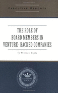 The Role of Board Members in Venture Capital Backed Companies: Rules, Responsibilities and Motivations of Board Members from Management & VC Perspectives - Gupta, Praveen