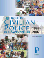The Role of Civilian Police in Peacekeeping: 1999-2007