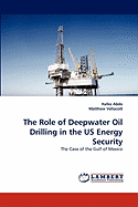 The Role of Deepwater Oil Drilling in the Us Energy Security