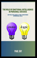 The Role of Emotional Intelligence in Personal Success: Emotional Intelligence at Work: Strengthening Interpersonal Skills