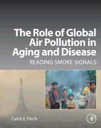 The Role of Global Air Pollution in Aging and Disease: Reading Smoke Signals
