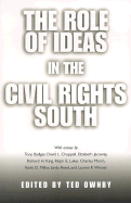 The Role of Ideas in the Civil Rights South - Ownby, Ted (Editor)