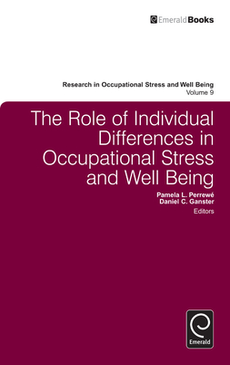 The Role of Individual Differences in Occupational Stress and Well Being - Perrew, Pamela L (Editor), and Ganster, Daniel C (Editor)