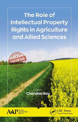 The Role of Intellectual Property Rights in Agriculture and Allied Sciences - Roy, Chandan (Editor)