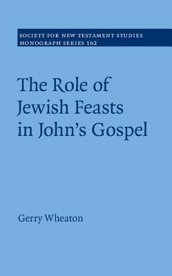 The Role of Jewish Feasts in John's Gospel - Wheaton, Gerry