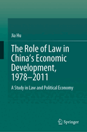 The Role of Law in China's Economic Development, 1978-2011: A Study in Law and Political Economy