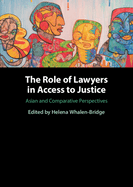 The Role of Lawyers in Access to Justice: Asian and Comparative Perspectives