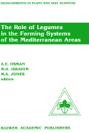 The Role of Legumes in the Farming Systems of the Mediterranean Areas: Proceedings of a Workshop on the Role of Legumes in the Farming Systems of the Mediterranean Areas Undp/Icarda, Tunis, June 20-24, 1988