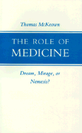 The Role of Medicine: Dream, Mirage, or Nemesis?