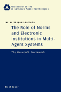 The Role of Norms and Electronic Institutions in Multi-Agent Systems: The Harmonia Framework
