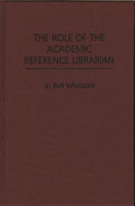 The Role of the Academic Reference Librarian