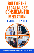 The Role of the Legal Nurse Consultant in Mediation: Bridge to Justice