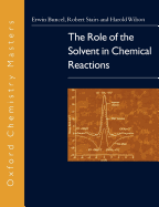 The Role of the Solvent in Chemical Reactions