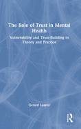 The Role of Trust in Mental Health: Vulnerability and Trust-Building in Theory and Practice