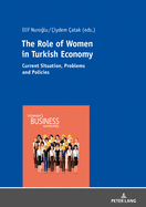 The Role of Women in Turkish Economy: Current Situation, Problems and Policies