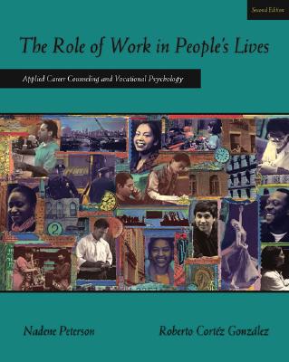 The Role of Work in People's Lives: Applied Career Counseling and Vocational Psychology - Peterson, Nadene, and Gonzalez, Roberto Cortez