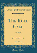 The Roll Call, Vol. 1 of 3: A Novel (Classic Reprint)