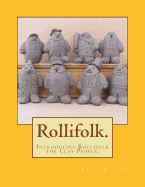 The Rollifolk.: Introducing Rollifolk the Clay People. - Rollins, Brian