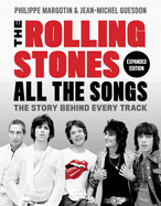 The Rolling Stones All the Songs Expanded Edition: The Story Behind Every Track