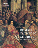 The Roman Catholic Church: An Illustrated History