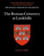 The Roman Cemetery at Lankhills