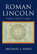 The Roman City of Lincoln